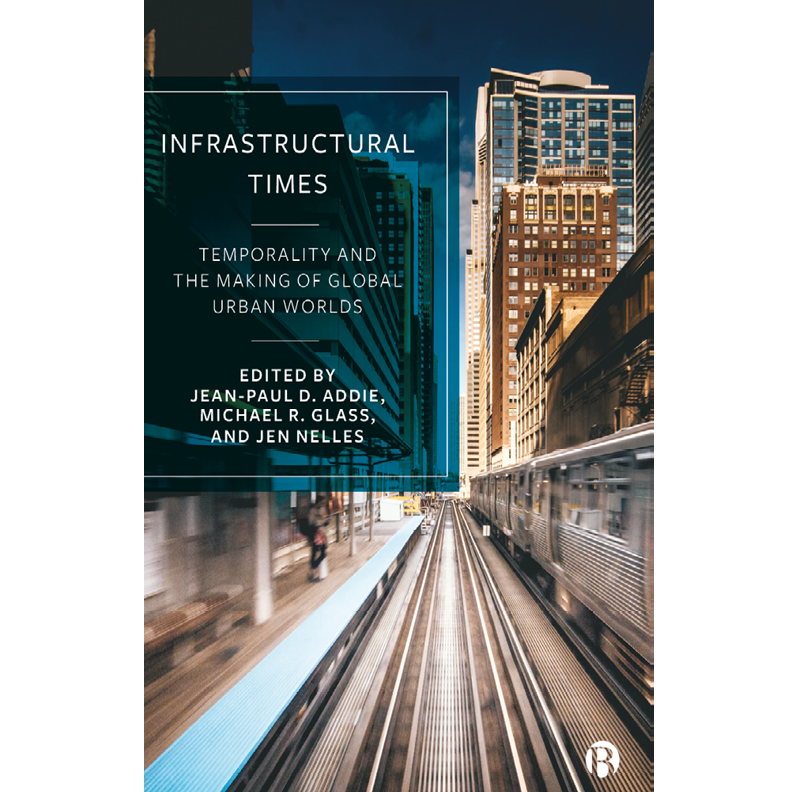 82 – Book Review Roundtable: Infrastructural Times: Temporality and the Making of Global Urban Worlds