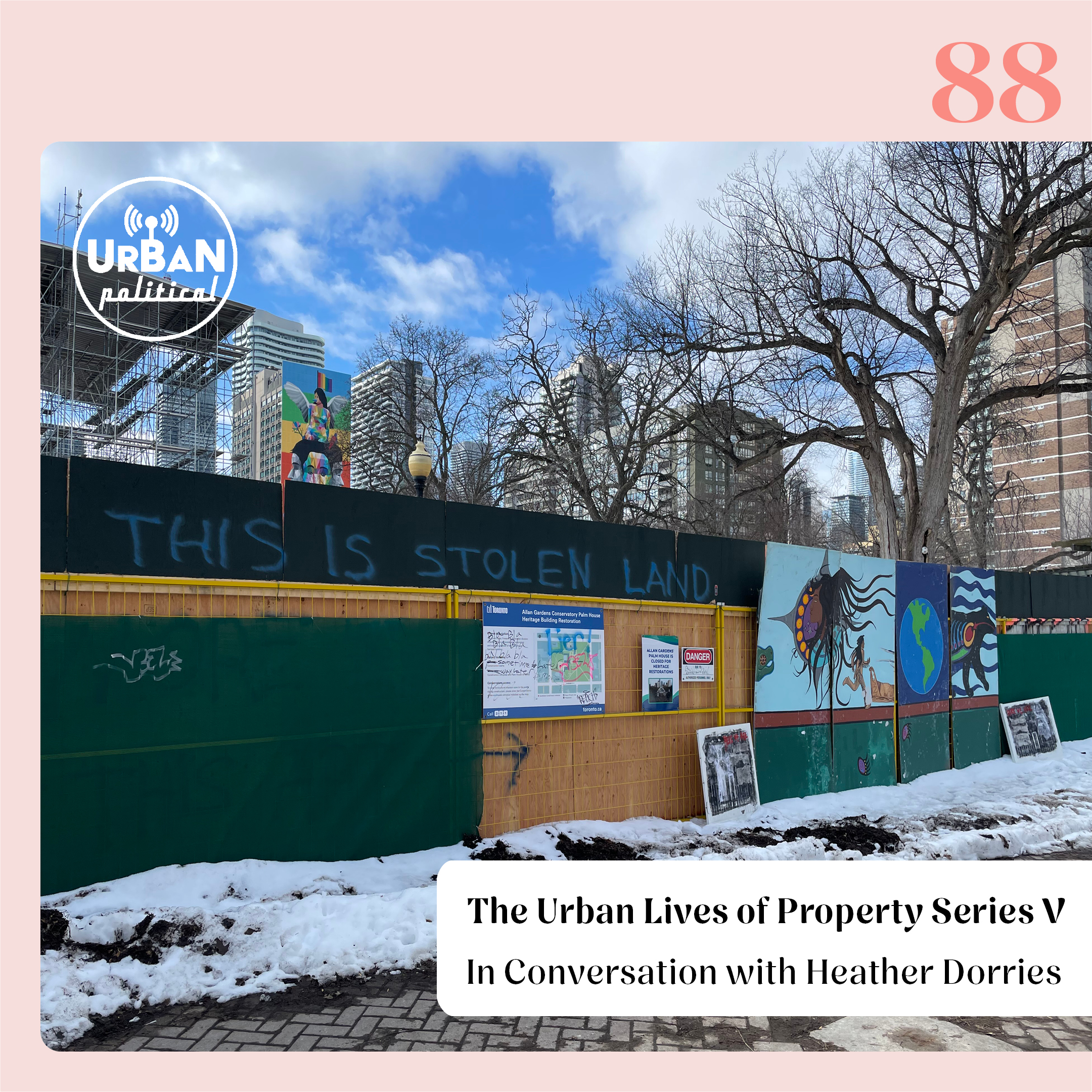 88 – In Conversation with Heather Dorries (The Urban Lives of Property Series V)