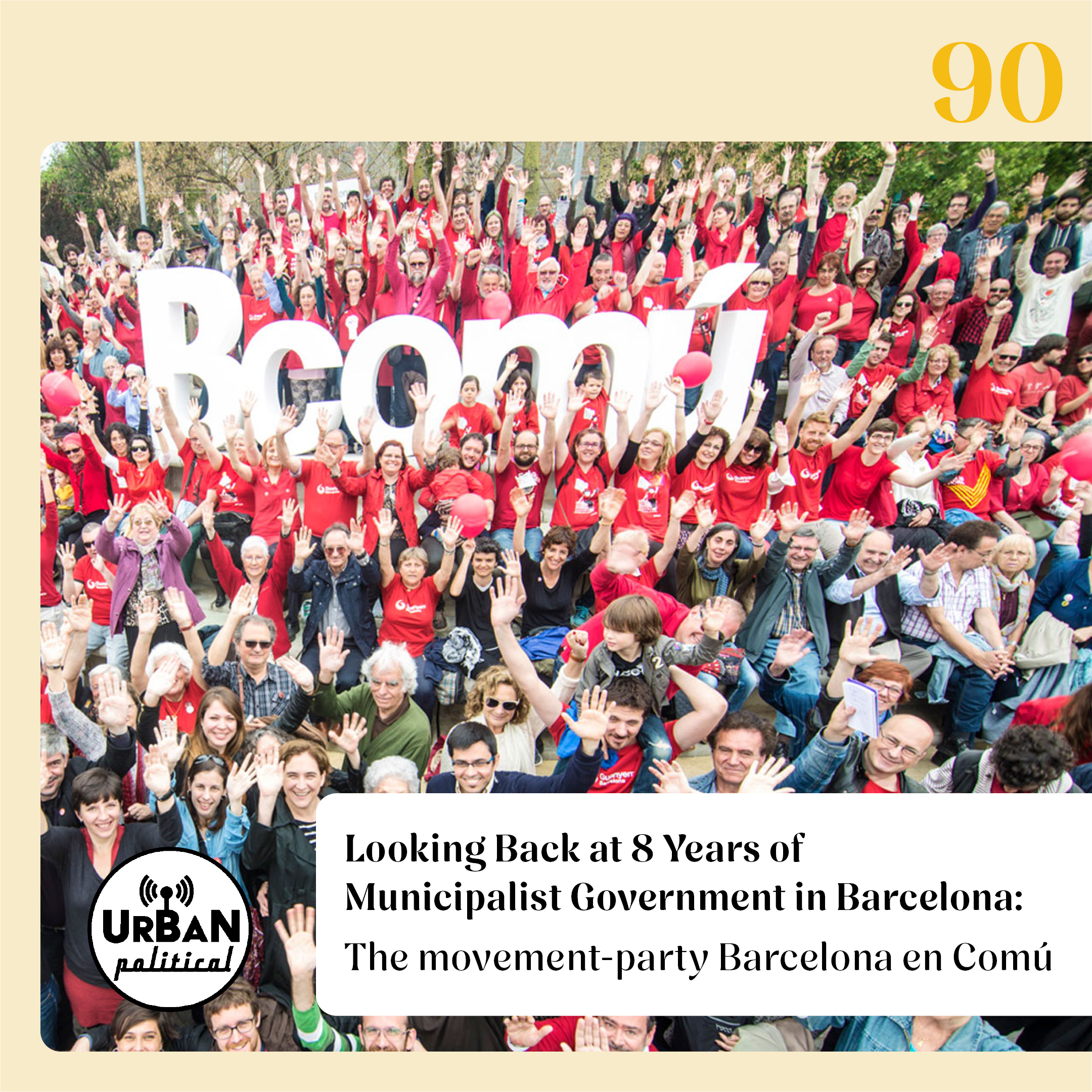 90 – Looking Back at Eight Years of Municipalist Government in Barcelona: The movement-party Barcelona en Comú