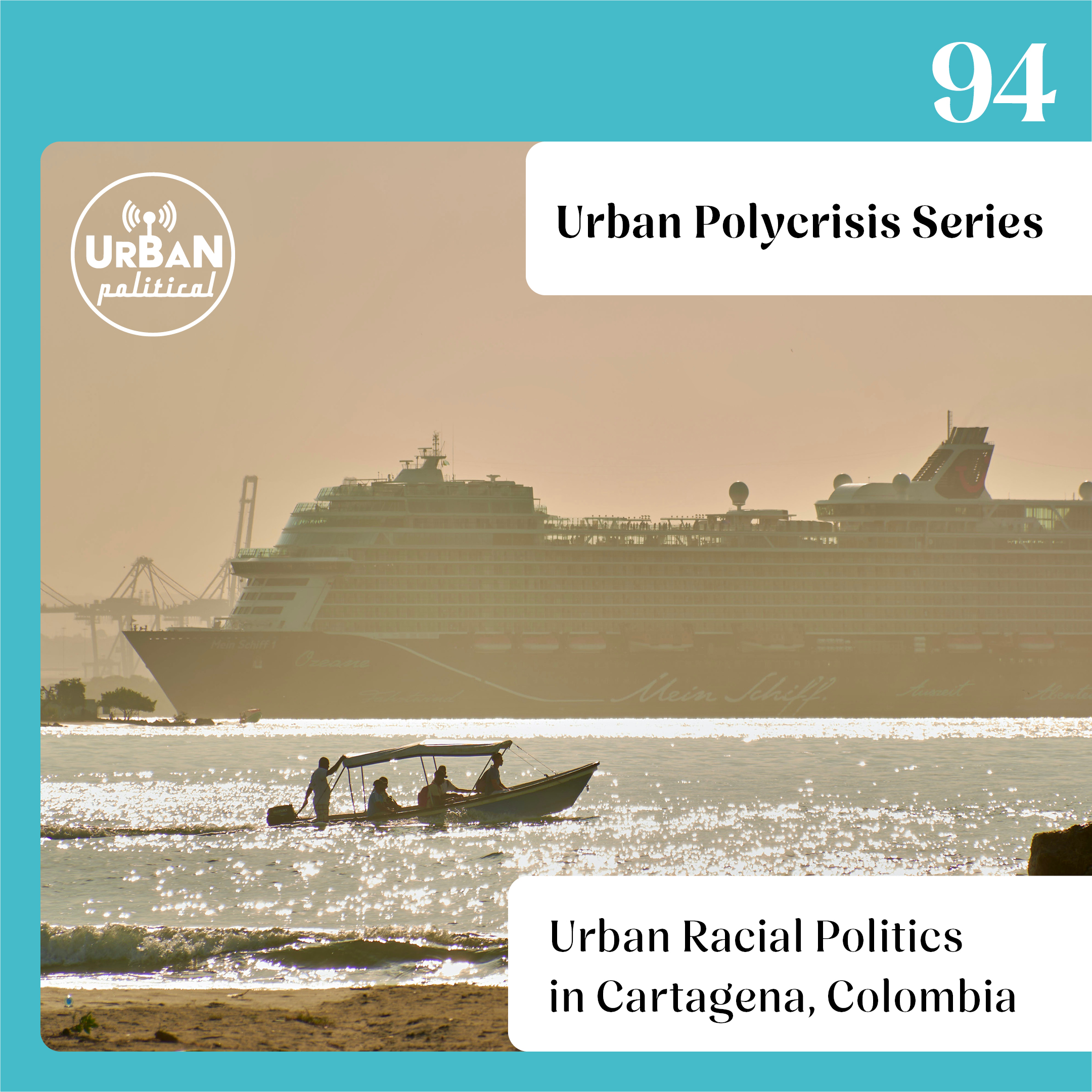 94 – Urban Racial Politics in Cartagena, Colombia (Urban Polycrisis Series)